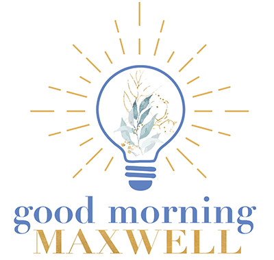 Good Morning Maxwell